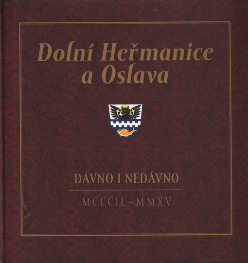 Dolní Heřmanice a Oslava : dávno i nedávno