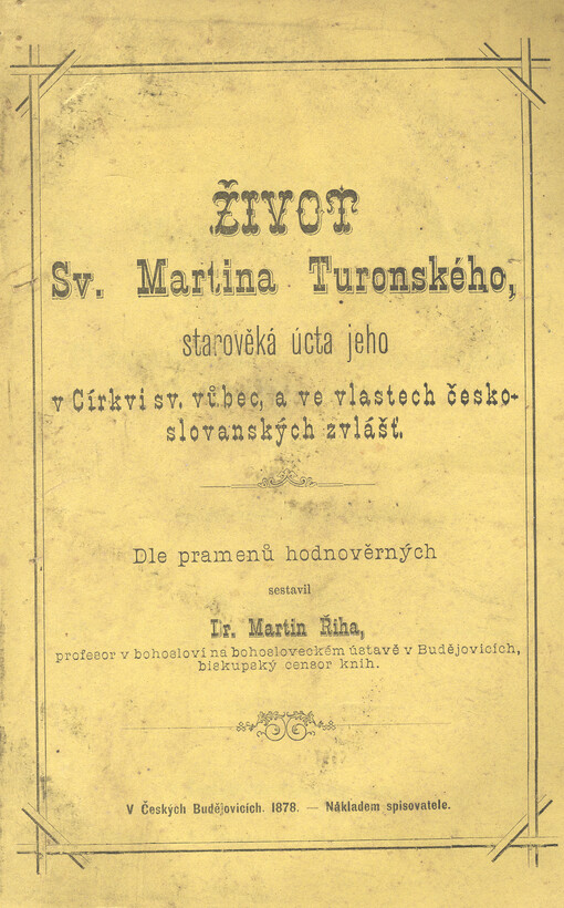 Život Sv. Martina Tourského, starověká úcta jeho v Církvi sv. vůbec, a ve vlastech českoslovanských zvlášť