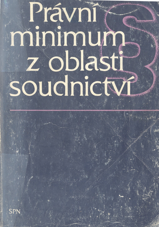 Právní minimum z oblasti soudnictví : základy organizace justice, prokuratury a SNB, trestního, občanského, rodinného a prac. práva a socialist. zákonnosti