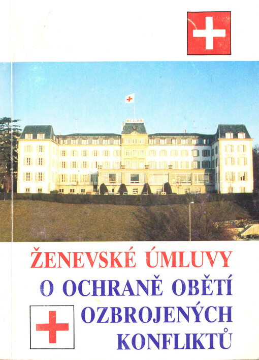 Ženevské úmluvy o ochraně obětí ozbrojených konfliktů z 12. srpna 1949 :dodatkové protokoly z 8. června 1977