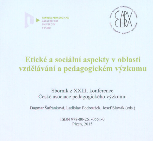 Etické a sociální aspekty v oblasti vzdělávání a pedagogickém výzkumu: sborník XXIII. konference České asociace pedagogického výzkumu konané ve dnech 16.-18.9.2015 v Plzni
