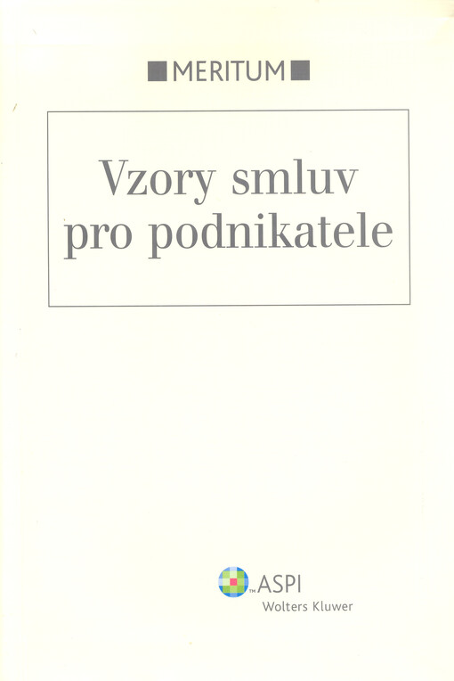Vzory smluv pro podnikatele : výklad je zpracován k právnímu stavu ke dni 1.9.2007