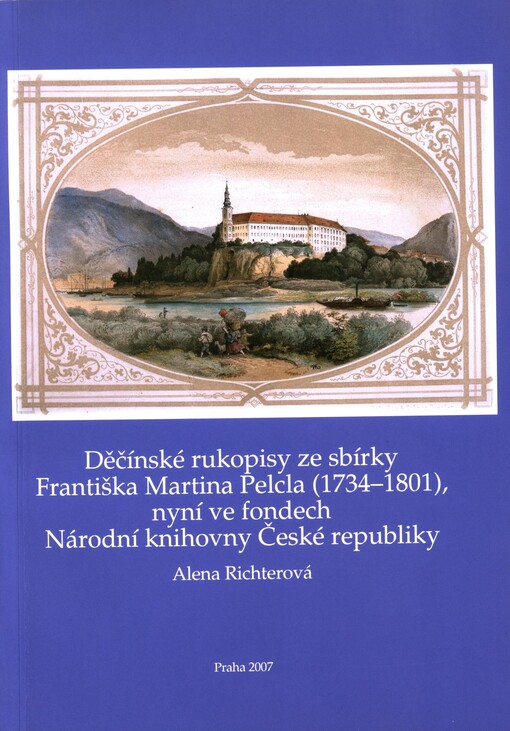 Děčínské rukopisy ze sbírky Františka Martina Pelcla (1734-1801), nyní ve fondech Národní knihovny České republiky