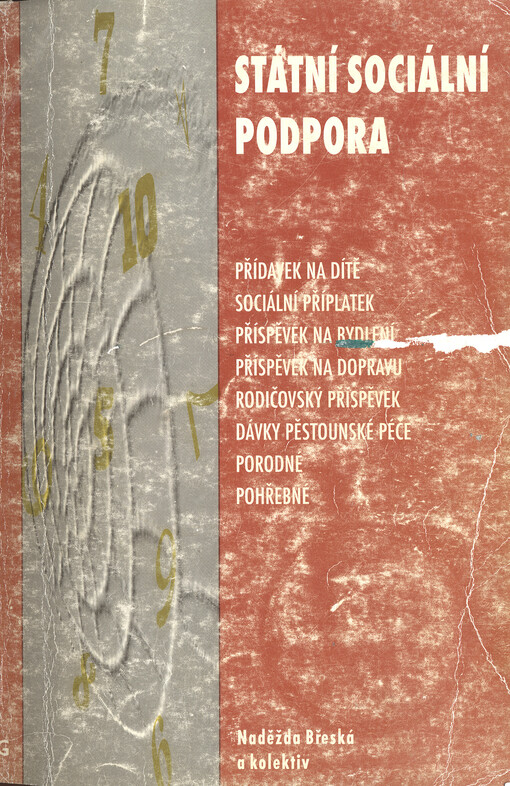 Státní sociální podpora : přídavek na dítě, sociální příplatek, příspěvek na bydlení, příspěvek na dopravu, rodičovský příspěvek, dávky pěstounské péče, porodné, pohřebné
