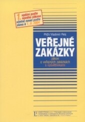 Veřejné zakázky : zákon o veřejných zakázkách s vysvětlivkami, [1. vydání nového zákona včetně novel : podle stavu k 1.8.2004]   