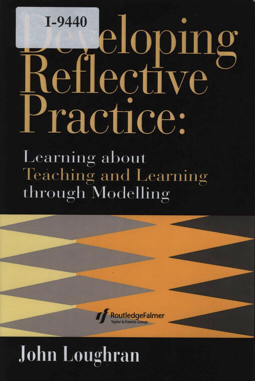 Developing reflective practice : learning about teaching and learning through modelling