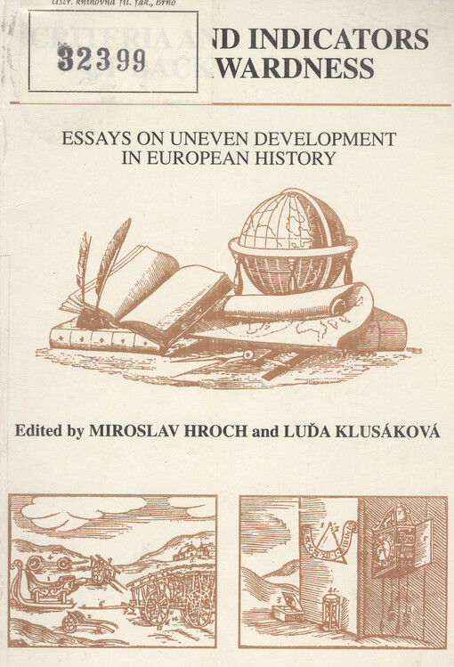 Criteria and indicators of backwardness : essays on uneven development in European history : seminar of general history of the Institute of world history Faculty of arts of Charles University at Prague