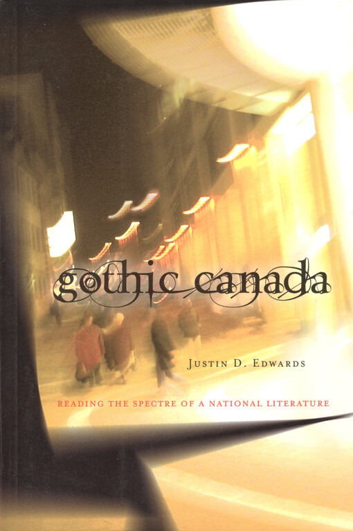 Gothic Canada : reading the spectre of a national literature