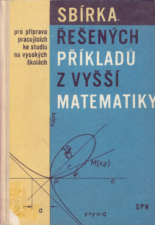 Sbírka řešených příkladů z vyšší matematiky pro přípravu pracujících ke studiu na vysokých školách