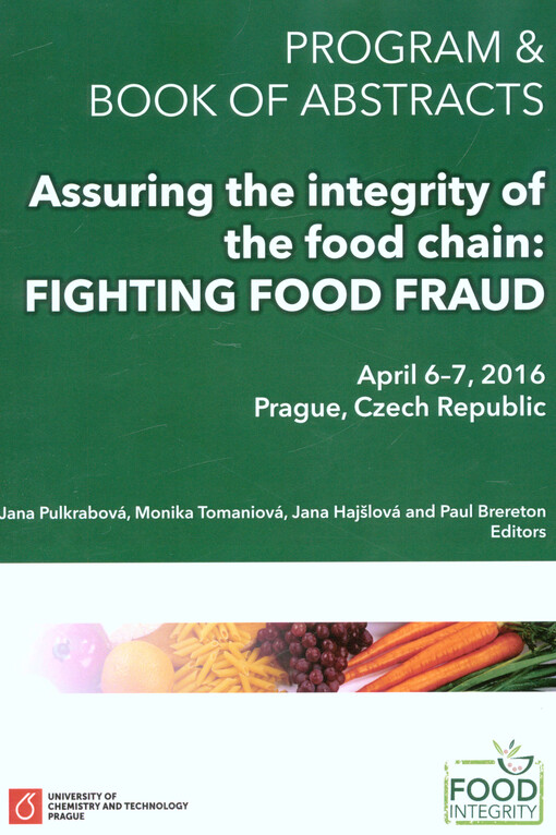 Assuring the Integrity of the Food Chain: Fighting Food Fraud : program & book of abstracts : April 6-7, 2016 Prague, Czech Republic