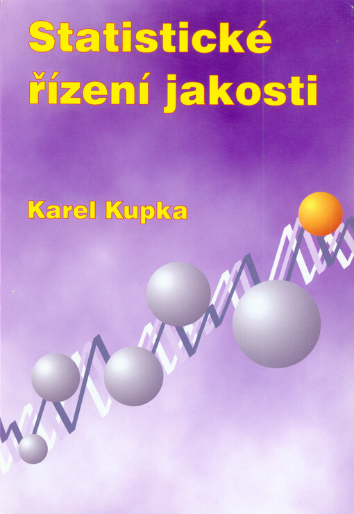 Statistické řízení jakosti: interaktivní analýza a interpretace dat pro řízení jakosti a ekonomiku