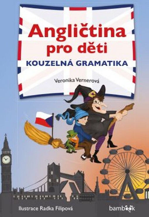 Angličtina pro děti - kouzelná gramatika | Vernerová Veronika, Filipová Radka, Šubrtová Lucie - e-kniha