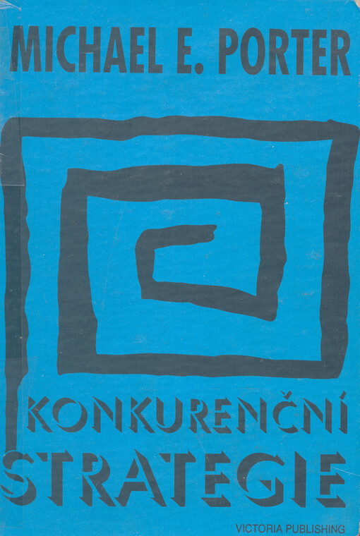 Konkurenční strategie : metody pro analýzu odvětví a konkurentů