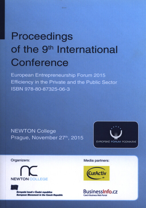 Proceedings of the 9th international conference European Entrepreneurship Forum 2015 : Efficiency in the Private and the Public Sector : Newton College, Prague, November 2015
