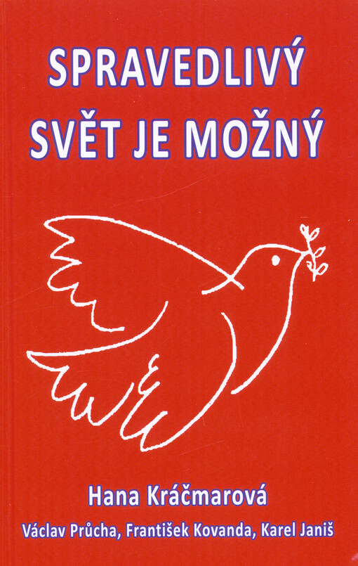 Spravedlivý svět je možný : vybrané kapitoly z dějin KSČ