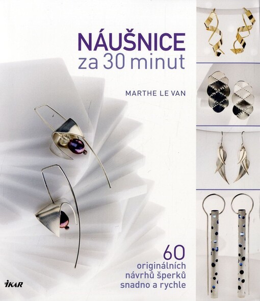 Náušnice za 30 minut :60 originálních návrhů šperků snadno a rychle