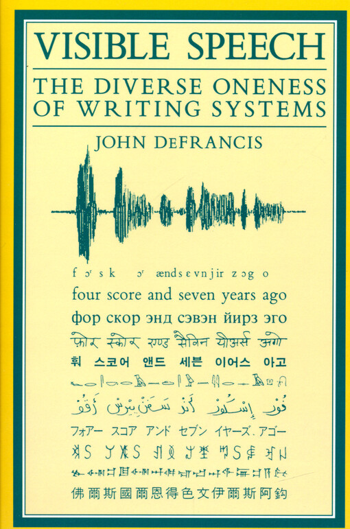 Visible speech : the diverse oneness of writing systems