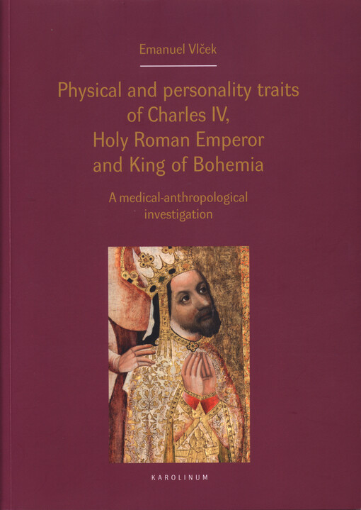 Physical and personality traits of Charles IV, Holy Roman Emperor and King of Bohemia: a medical-anthropological investigation