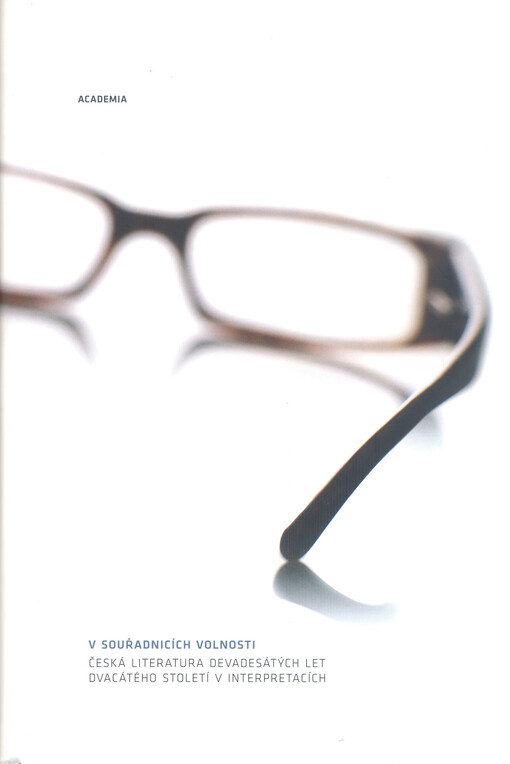 V souřadnicích volnosti: česká literatura devadesátých let dvacátého století v interpretacích