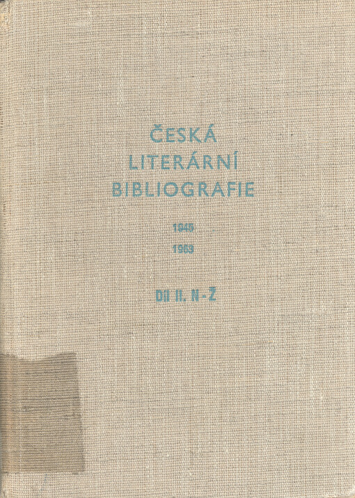 Česká literární bibliografie 1945-1963: (soupis článků, statí a kritik z knižních publikací a periodického tisku let 1945-1963 o dílech soudobých českých spisovatelů)