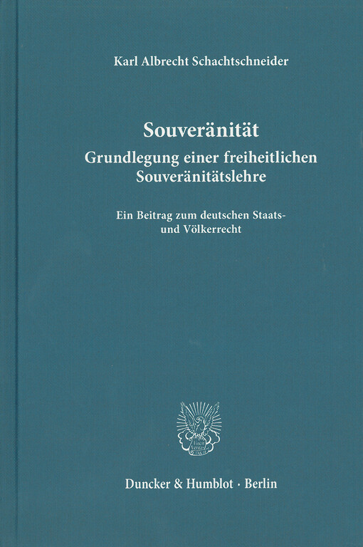 Souveränität : Grundlegung einer freiheitlichen Souveränitätslehre. Ein Beitrag zum deutschen Staats- und Völkerrecht