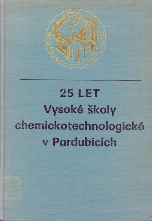 25 let Vysoké školy chemickotechnologické v Pardubicích =25 let Chimiko-technologičeskogo instituta v Pardubicach = 25th anniversary of the University of Chemical Technology in Pardubice