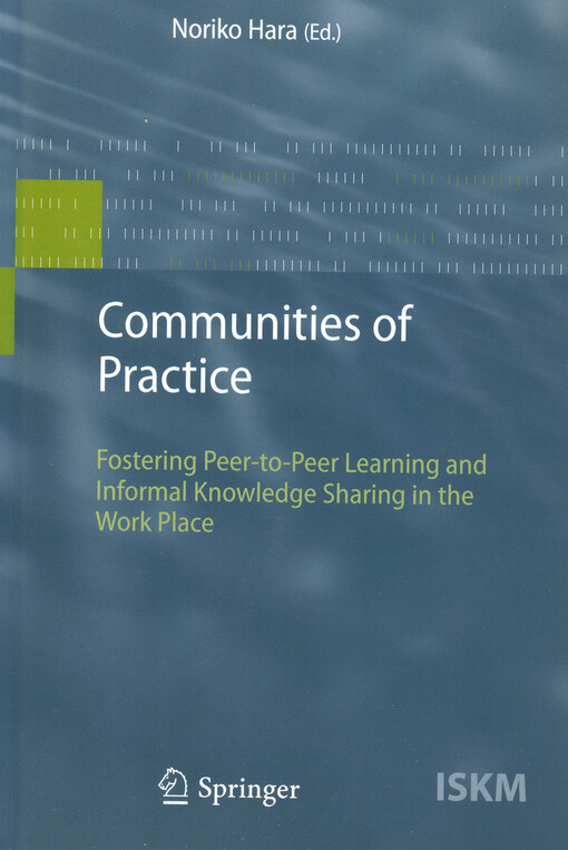 Communities of practice : fostering peer-to-peer learning and informal knowledge sharing in the work place