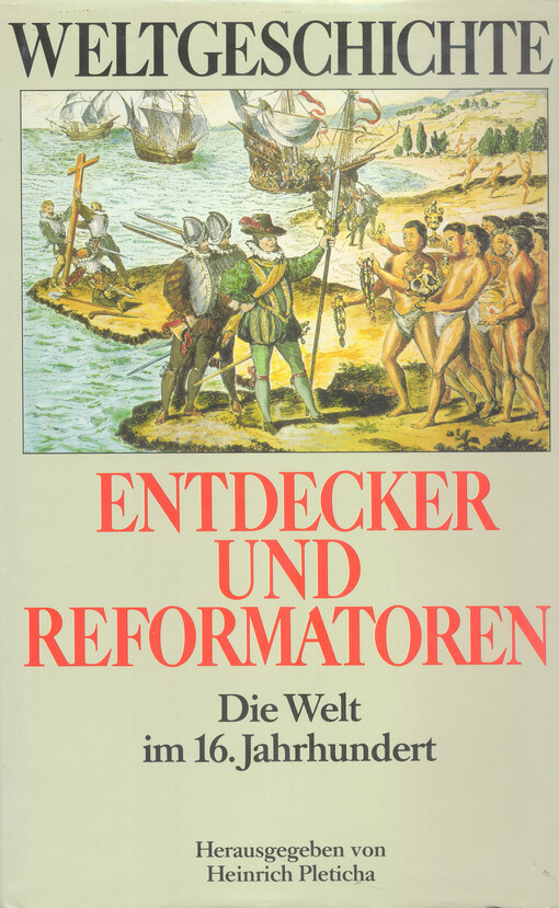 Weltgeschichte. Entdecker und Reformatoren : die Welt im 16. Jahrhundert