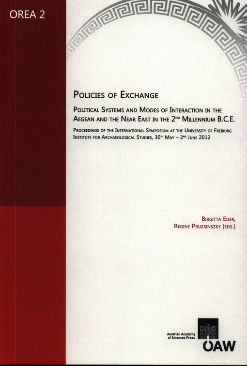 Policies of Exchange : political systems and modes of interaction in the Aegean and the Near East in the 2nd millennium B.C.E : proceedings of the International Symposium at the University of Freiburg, Institute for Archaeological Studies, 30th May - 2nd 