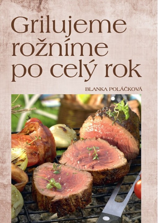 Grilujeme, rožníme po celý rok