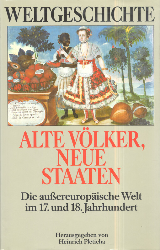 Alte Völker, neue Staaten ; die aussereuropäische Welt im 17. und 18. Jahrhundert