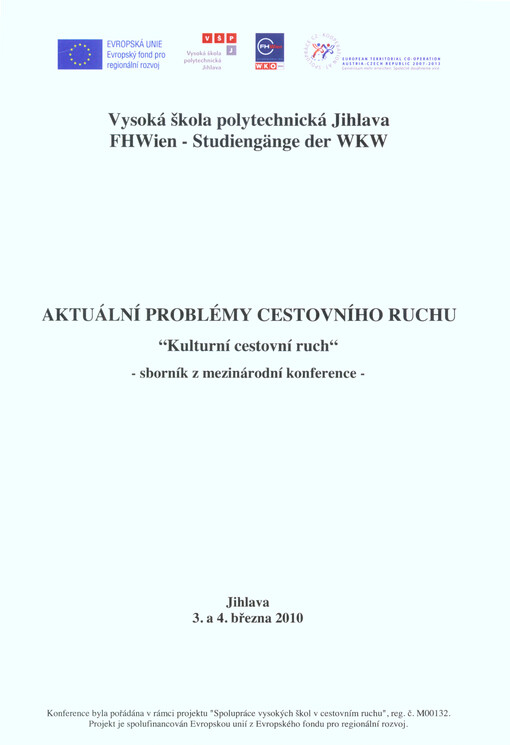 Aktuální problémy cestovního ruchu :kulturní cestovní ruch : sborník z mezinárodní konference : Jihlava 3. a 4. března 2010