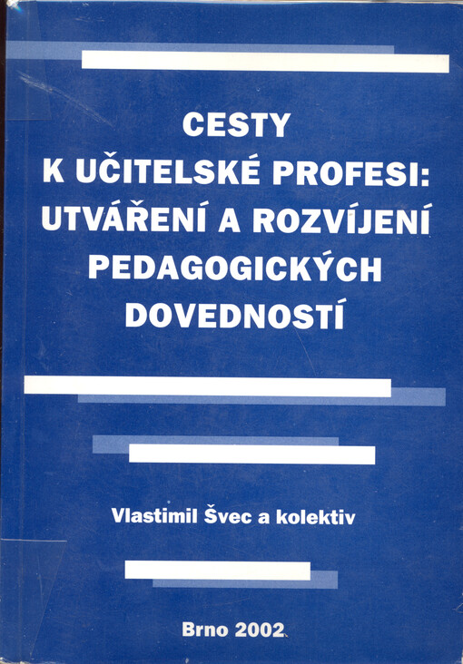 Cesty k učitelské profesi: utváření a rozvíjení pedagogických dovedností