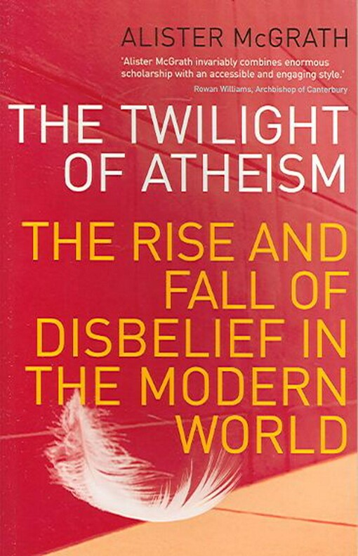 The twilight of atheism : the rise and fall of disbelief in the modern world