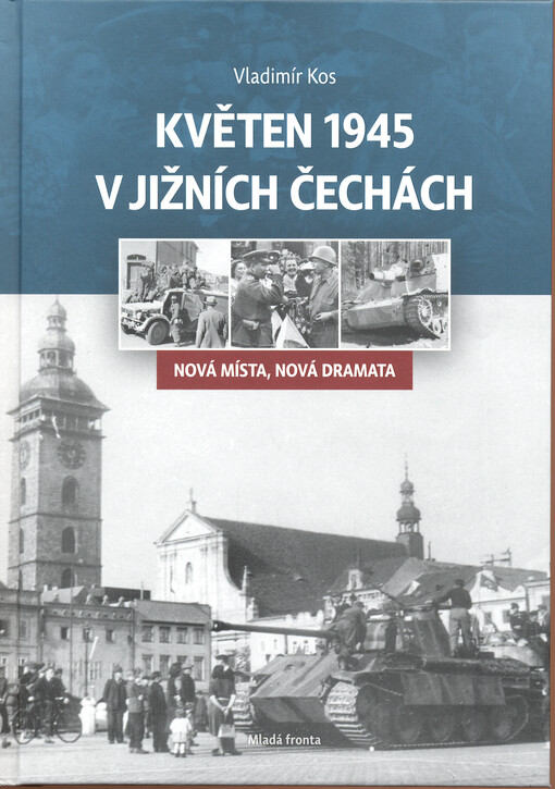 Květen 1945 v jižních Čechách - Nová místa, nová dramata
