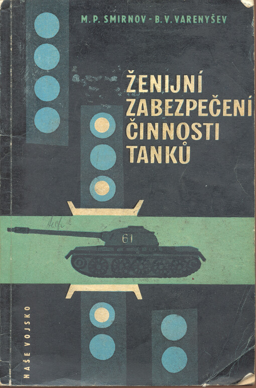Ženijní zabezpečení činnosti tanků :Určeno jako pomůcka pro velitele malých tankových jednotek a osádky tanků