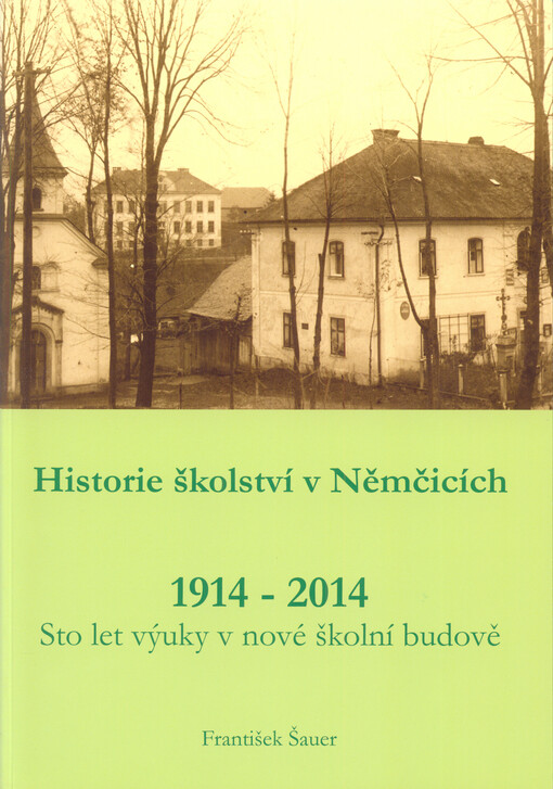 Historie školství v Němčicích : 1914-2014 : sto let výuky v nové školní budově