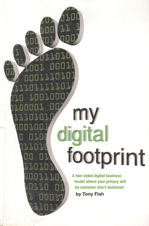 My digital footprint :a two-sided digital business model where your privacy will be someone else's business!