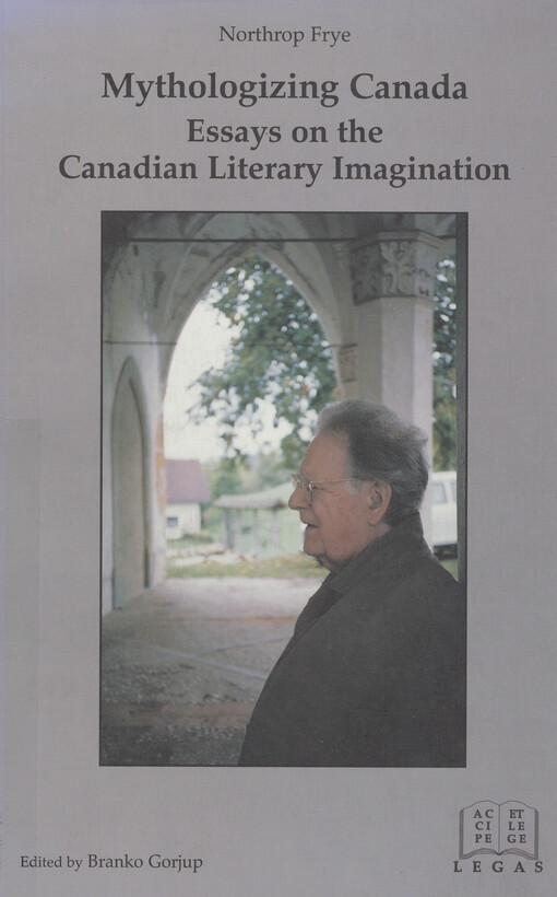 Mythologizing Canada : essays on the Canadian literary imagination