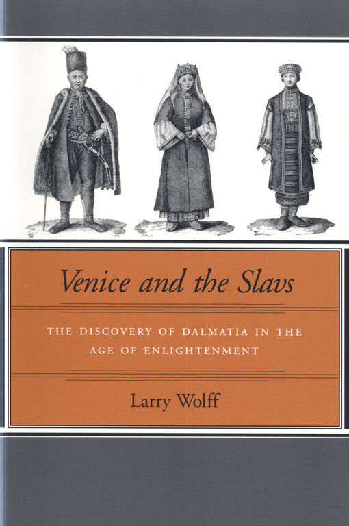 Venice and the Slavs :the discovery of Dalmatia in the Age of Enlightenment