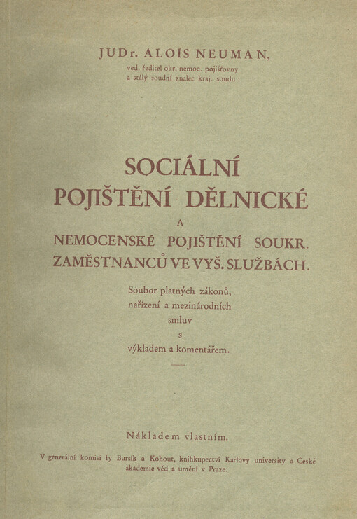 Sociální pojištění dělnické a nemocenské pojištění soukr. zaměstnanců ve vyš. službách :soubor platných zákonů, nařízení a mezinárodních smluv s výkladem a komentářem