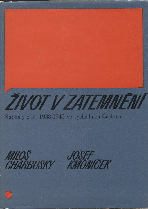 Život v zatemnění :kapitoly z let 1938-1945 ve východních Čechách