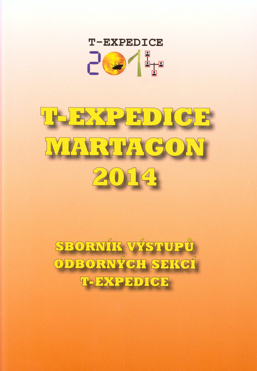 T-expedice Martagon 2014 : sborník výstupů odborných sekcí T-expedice
