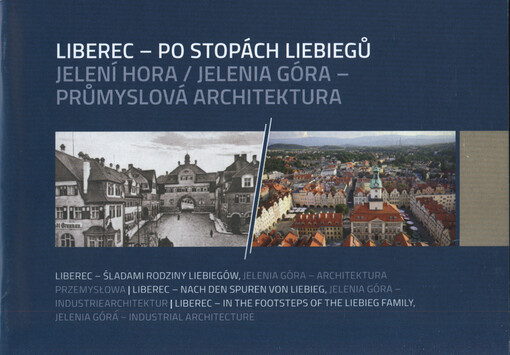 Liberec - po stopách Liebiegů ; Jelení hora/Jelenia Góra - průmyslová architektura