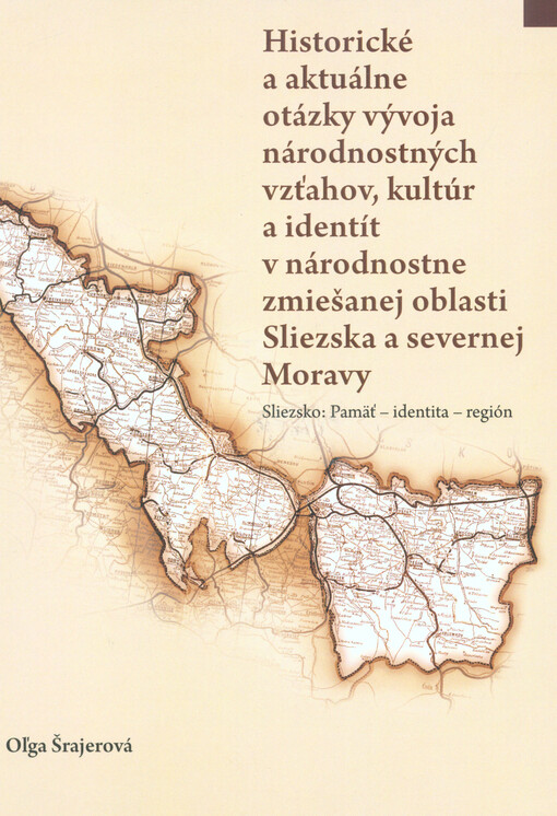 Historické a aktuálne otázky vývoja národnostných vzťahov, kultúr a identít v národnostne zmiešanej oblasti Sliezska a severnej Moravy