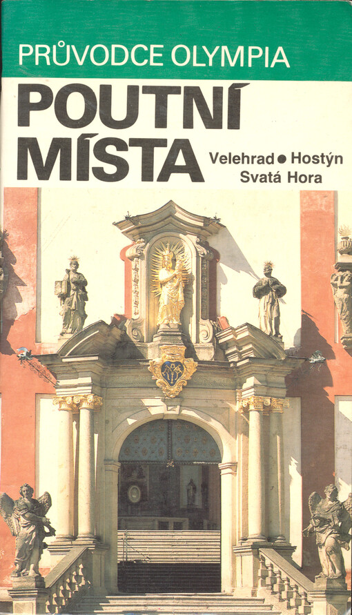 Poutní místa: Velehrad, Hostýn, Svatá Hora