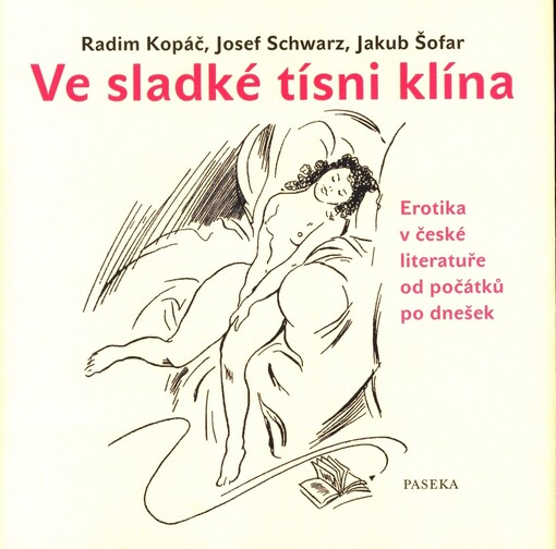 Ve sladké tísni klína :erotika v české literatuře od počátků po dnešek