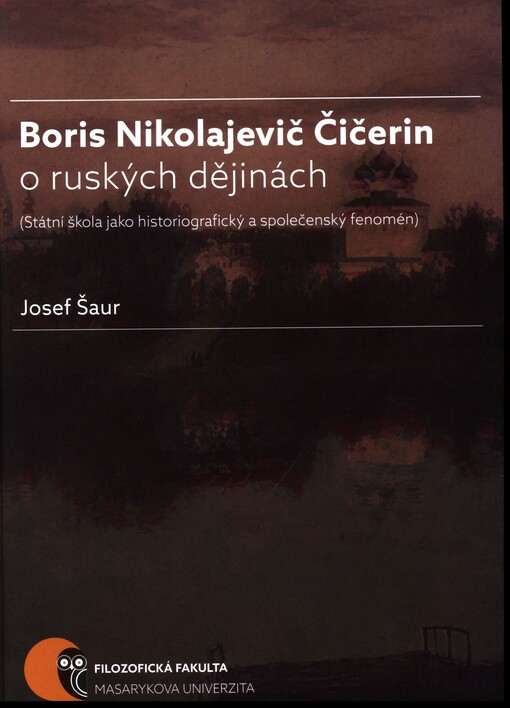 Boris N. Čičerin o ruských dějinách : (státní škola jako historiografický a společenský fenomén)