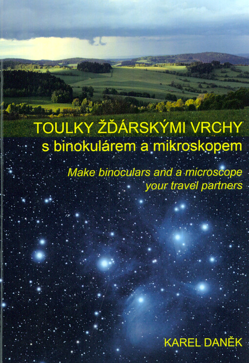 Toulky Žďárskými vrchy s binokulárem a mikroskopem = Make binoculars and a microscope your travel partners