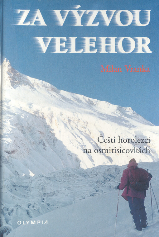 Za výzvou velehor :čeští horolezci na osmitisícovkách